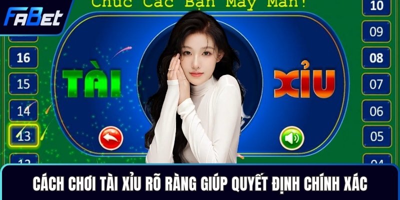 Cách chơi tài xỉu rõ ràng giúp quyết định chính xác