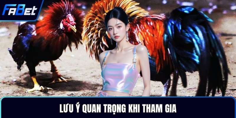 Lưu ý quan trọng khi tham gia