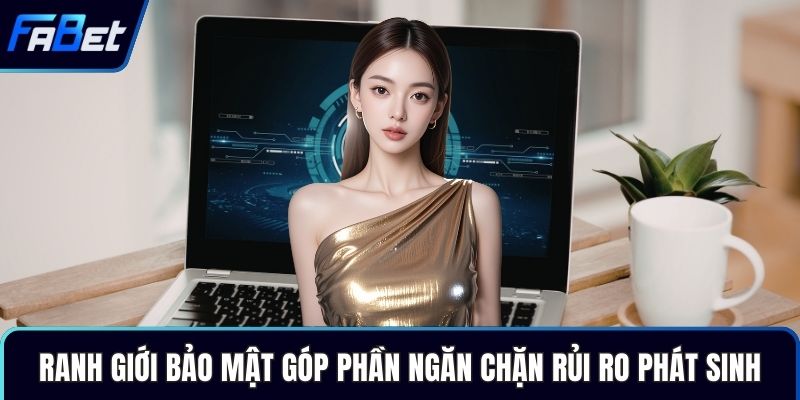 Ranh giới bảo mật góp phần ngăn chặn rủi ro phát sinh