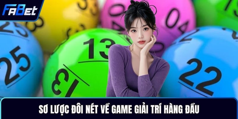 Sơ lược đôi nét về game giải trí hàng đầu