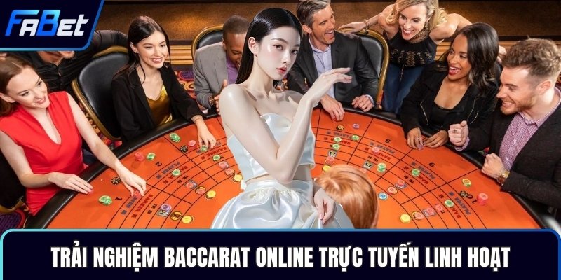 Trải nghiệm baccarat online trực tuyến linh hoạt