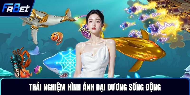 Trải nghiệm hình ảnh đại dương sống động