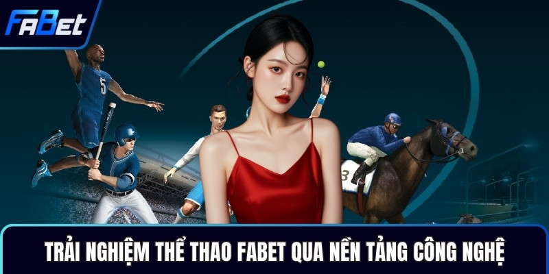 Trải nghiệm thể thao Fabet qua nền tảng công nghệ