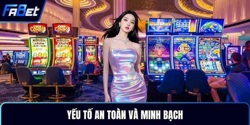 Yếu tố an toàn và minh bạch